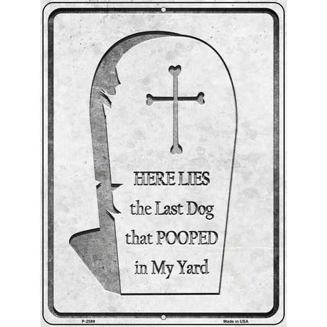 Here Lies the Last Dog That Pooped Novelty Metal Parking Sign 9" x 12" (P)