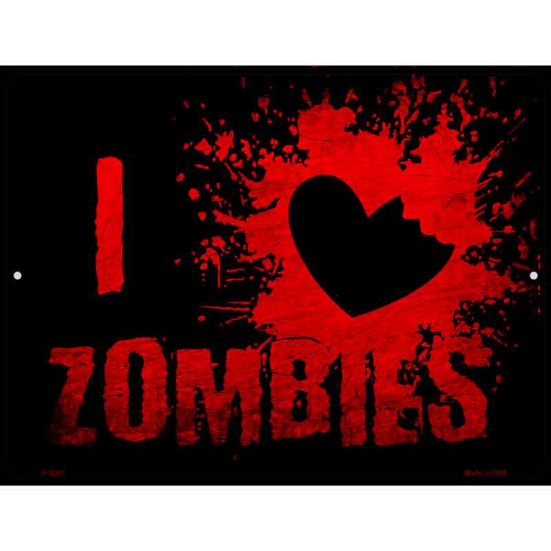 I Love Zombies Novelty Metal Parking Sign 9" x 12" (P)