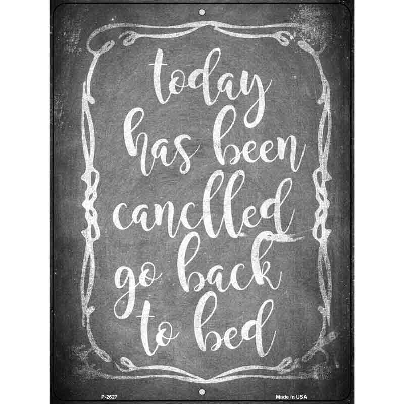 Today Has Been Cancelled Novelty Metal Parking Sign 9" x 12" (P)