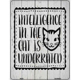 Intelligence In The Cat Novelty Metal Parking Sign 9" x 12" (P)