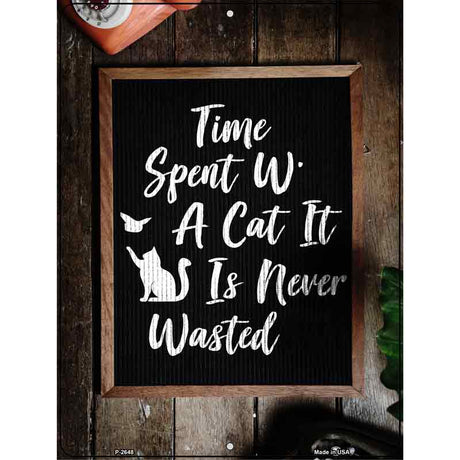 Time Spent With Cat Novelty Metal Parking Sign 9" x 12" (P)