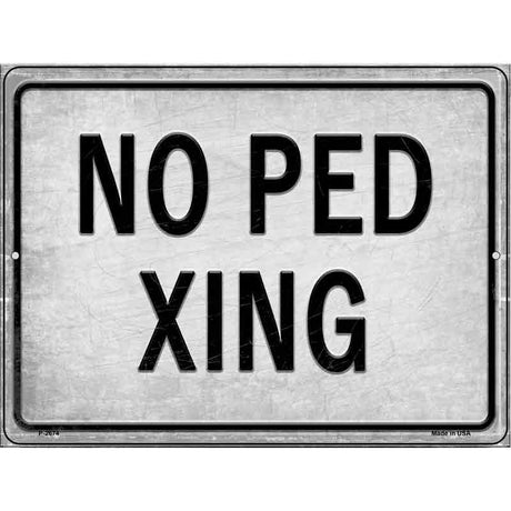 No PED XING Novelty Metal Parking Sign 9" x 12" (P)