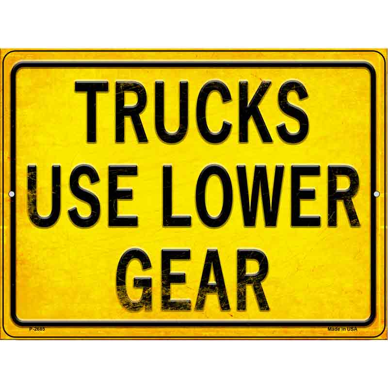 Trucks Use Lower Gear Novelty Metal Parking Sign 9" x 12" (P)