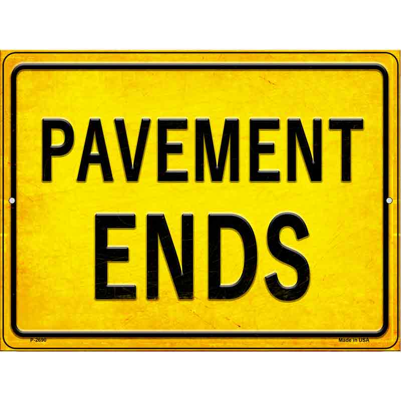 Pavement Ends Novelty Metal Parking Sign 9" x 12" (P)