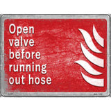 Open Valve Before Running Out Hose Novelty Metal Parking Sign 9" x 12" (P)