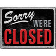 Sorry Were Closed Novelty Metal Parking Sign 9" x 12" (P)