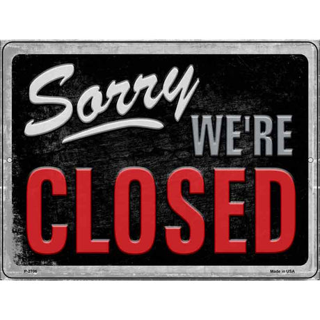 Sorry Were Closed Novelty Metal Parking Sign 9" x 12" (P)