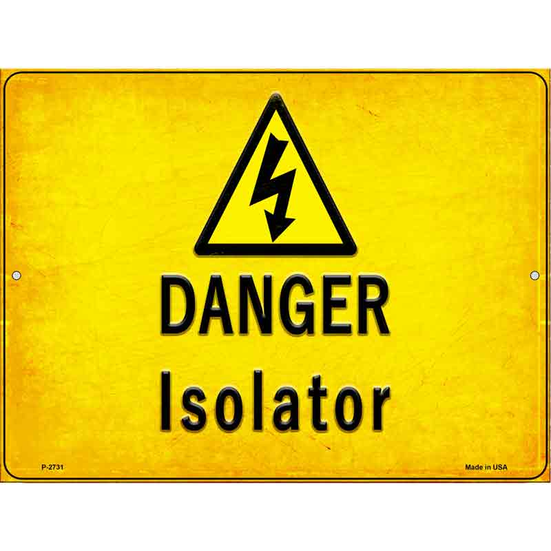 Danger Isolator Novelty Metal Parking Sign 9" x 12" (P)