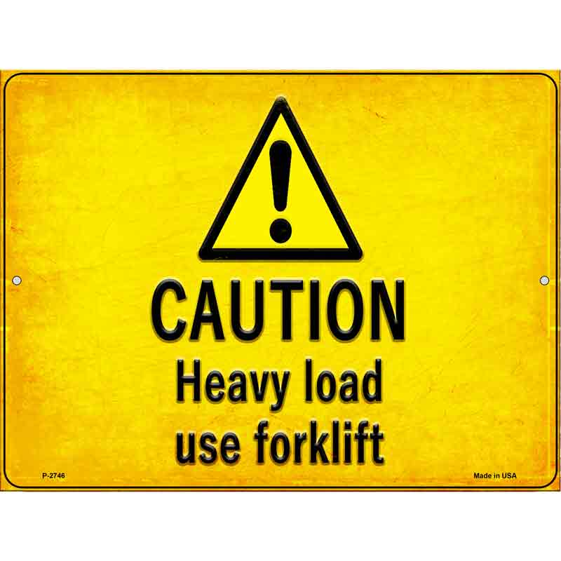 Caution Heavy Load Use Forklift Novelty Metal Parking Sign 9" x 12" (P)