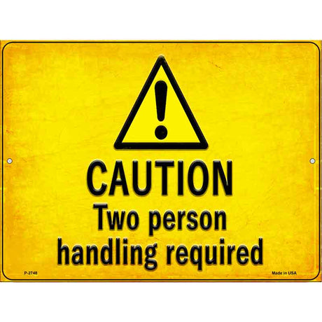 Caution Two Person Handling Required Novelty Metal Parking Sign 9" x 12" (P)