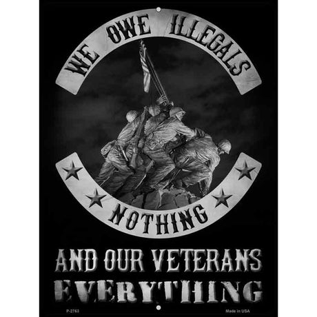 Owe Illegals Nothing Veterans Everything Novelty Metal Parking Sign 9" x 12" (P)