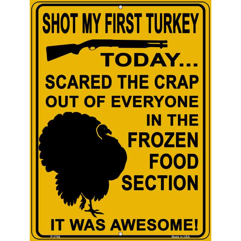 Shot My First Turkey Today Novelty Metal Parking Sign 9" x 12" (P)