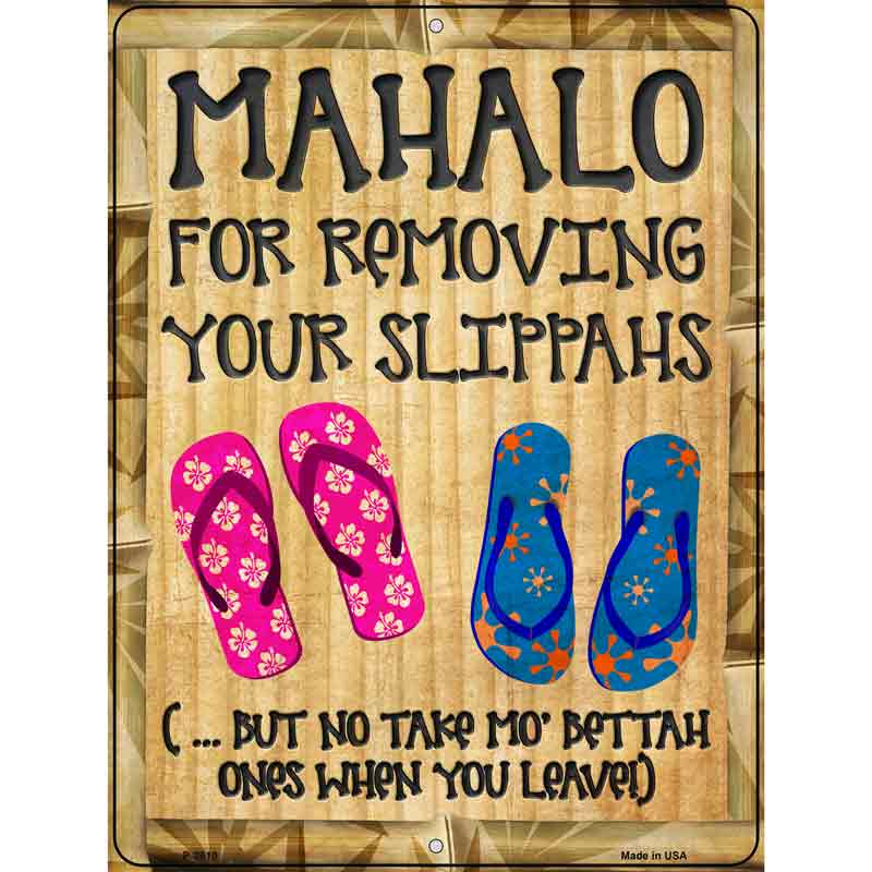 Mahalo For Removing Slippahs Novelty Metal Parking Sign 9" x 12" (P)