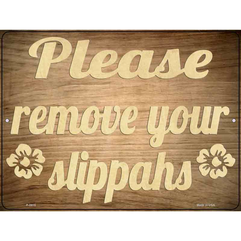 Remove Your Slippahs Novelty Metal Parking Sign 9" x 12" (P)