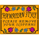 Hawaiian Remove Your Slippahs Novelty Metal Parking Sign 9" x 12" (P)