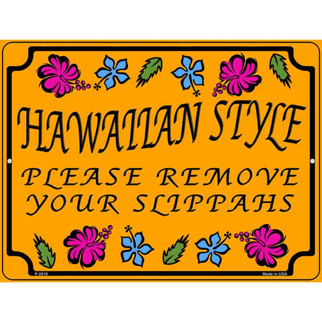 Hawaiian Remove Your Slippahs Novelty Metal Parking Sign 9" x 12" (P)