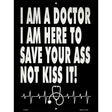 Doctor Save Your Ass Novelty Metal Parking Sign 9" x 12" (P)