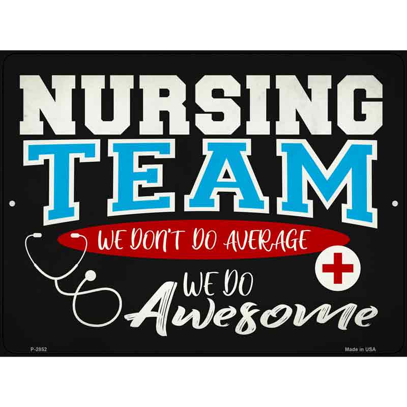 Awesome Nursing Team Novelty Metal Parking Sign 9" x 12" (P)