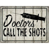 Doctors Call The Shots Novelty Metal Parking Sign 9" x 12" (P)