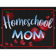 Homeschool Mom Novelty Metal Parking Sign 9" x 12" (P)