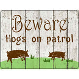 Beware Hogs On Patrol Novelty Metal Parking Sign 9" x 12" (P)