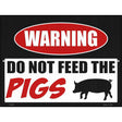 Do Not Feed The Pigs Novelty Metal Parking Sign 9" x 12" (P)