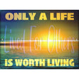 Life Worth Living Novelty Metal Parking Sign 9" x 12" (P)