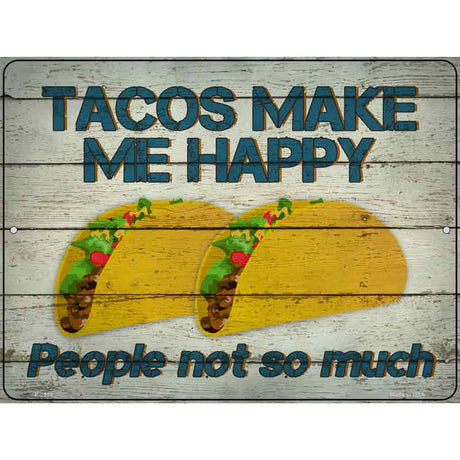 Tacos Make Me Happy Not People Novelty Metal Parking Sign 9" x 12" (P)