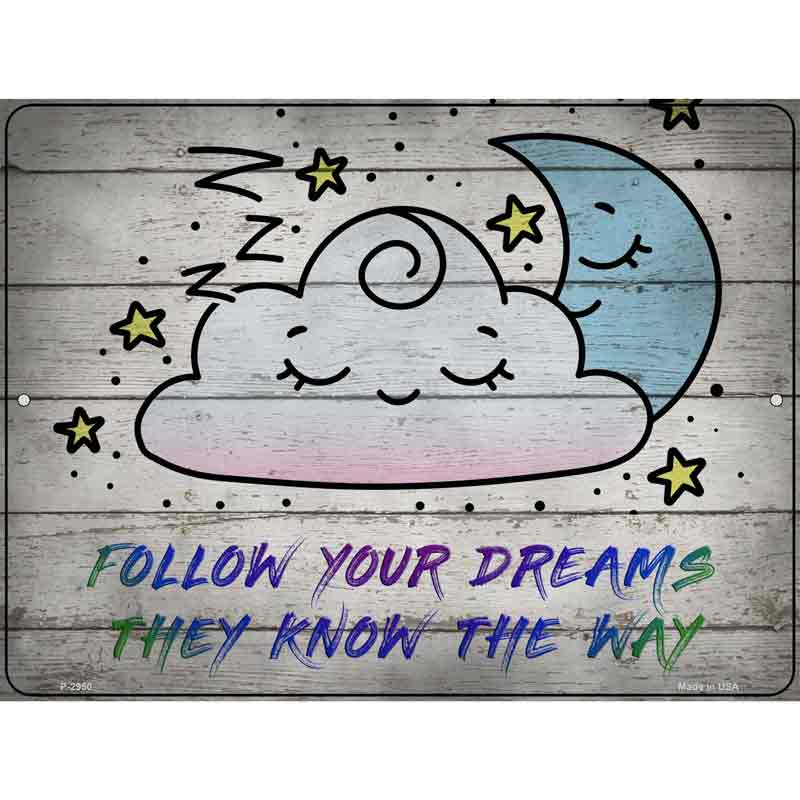 Follow Your Dreams Novelty Metal Parking Sign 9" x 12" (P)