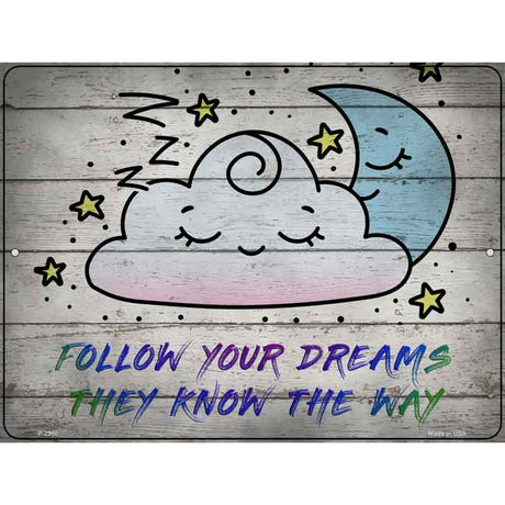 Follow Your Dreams Novelty Metal Parking Sign 9" x 12" (P)