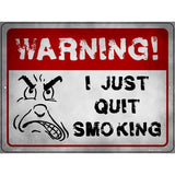 I Quit Smoking Novelty Metal Parking Sign 9" x 12" (P)