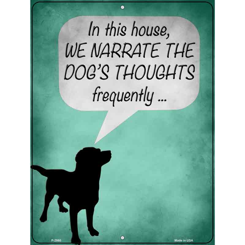 We Narrate The Dogs Thoughts Novelty Metal Parking Sign 9" x 12" (P)