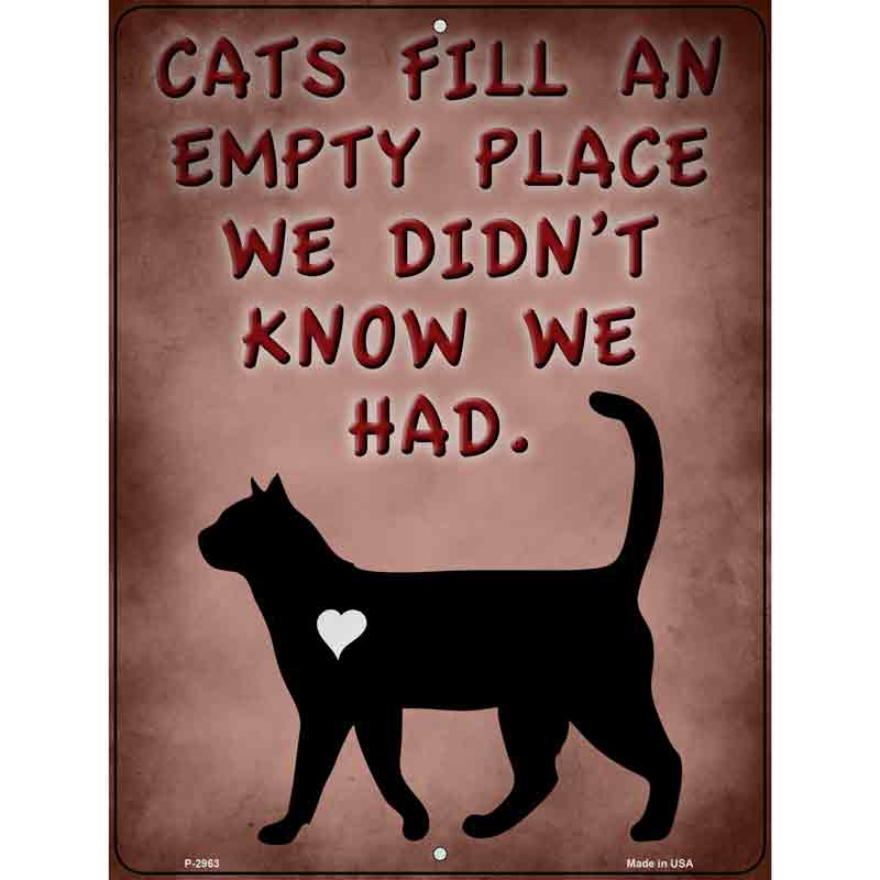 Cats Fill An Empty Place Novelty Metal Parking Sign 9" x 12" (P)