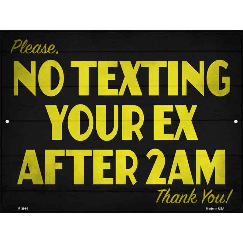 No Texting Your Ex Novelty Metal Parking Sign 9" x 12" (P)