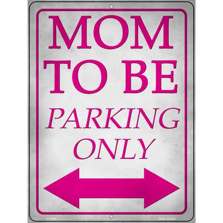 Mom To Be Parking Novelty Metal Parking Sign 9" x 12" (P)