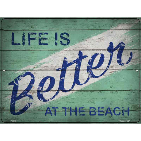 Life is Better at the Beach Novelty Metal Parking Sign 9" x 12" (P)