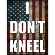 I Dont Kneel Novelty Metal Parking Sign 9" x 12" (P)