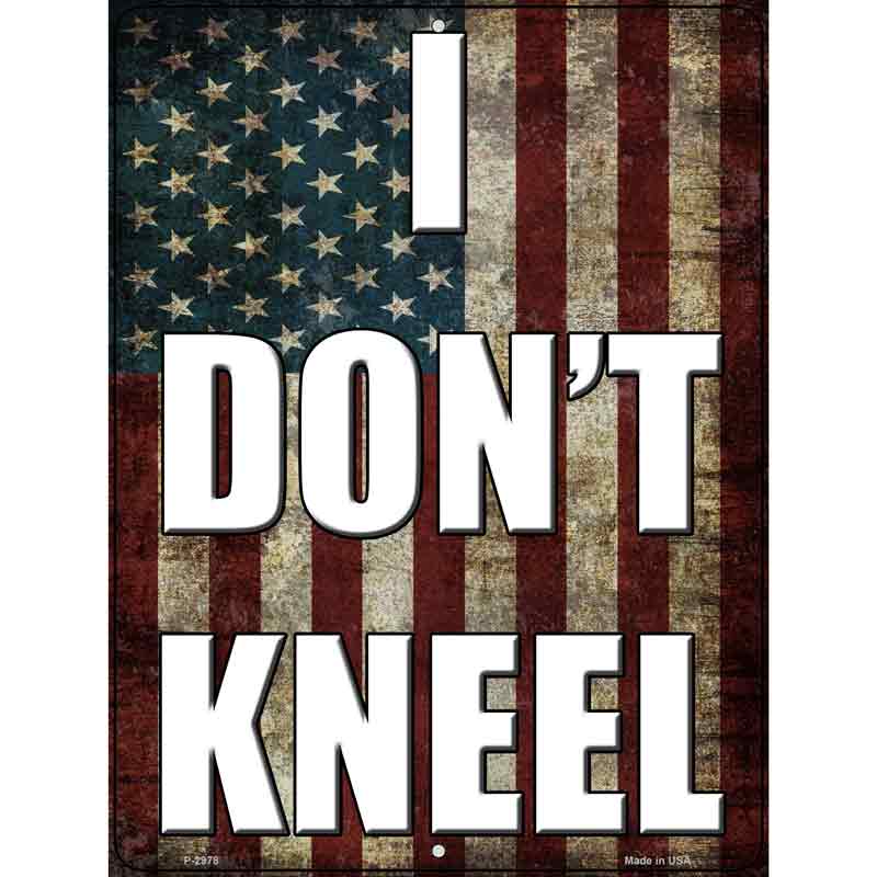 I Dont Kneel Novelty Metal Parking Sign 9" x 12" (P)