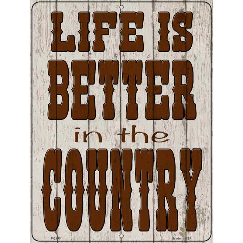 Life is Better in the Country Novelty Metal Parking Sign 9" x 12" (P)