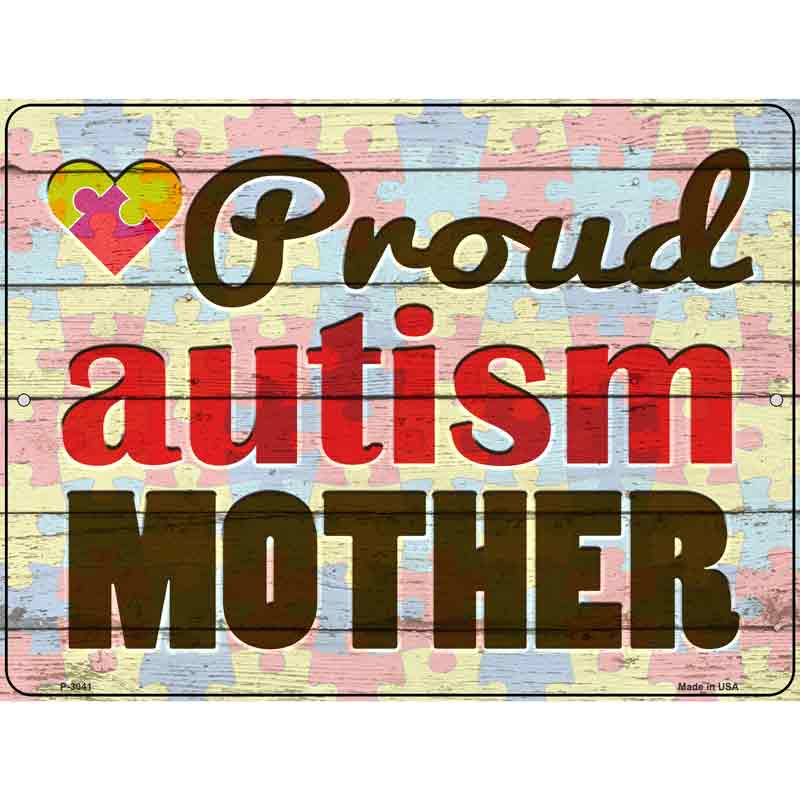 Proud Autism Mother Novelty Metal Parking Sign 9" x 12" (P)