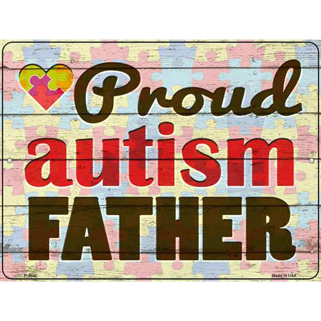 Proud Autism Father Novelty Metal Parking Sign 9" x 12" (P)