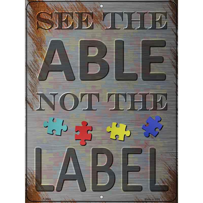 See The Able Not The Label Novelty Metal Parking Sign 9" x 12" (P)