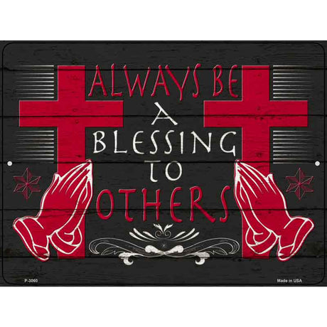 Always Be A Blessing To Others Novelty Metal Parking Sign 9" x 12" (P)