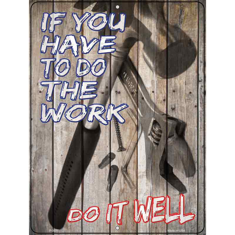 Have To Do The Work Novelty Metal Parking Sign 9" x 12" (P)