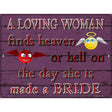 A Loving Woman Finds Heaven Or Hell Novelty Metal Parking Sign 9" x 12" (P)