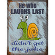 He Who Laughs Last Novelty Metal Parking Sign 9" x 12" (P)