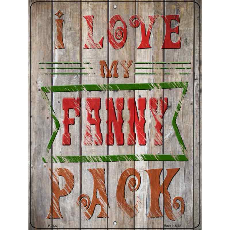 I Love My Fanny Pack Novelty Metal Parking Sign 9" x 12" (P)