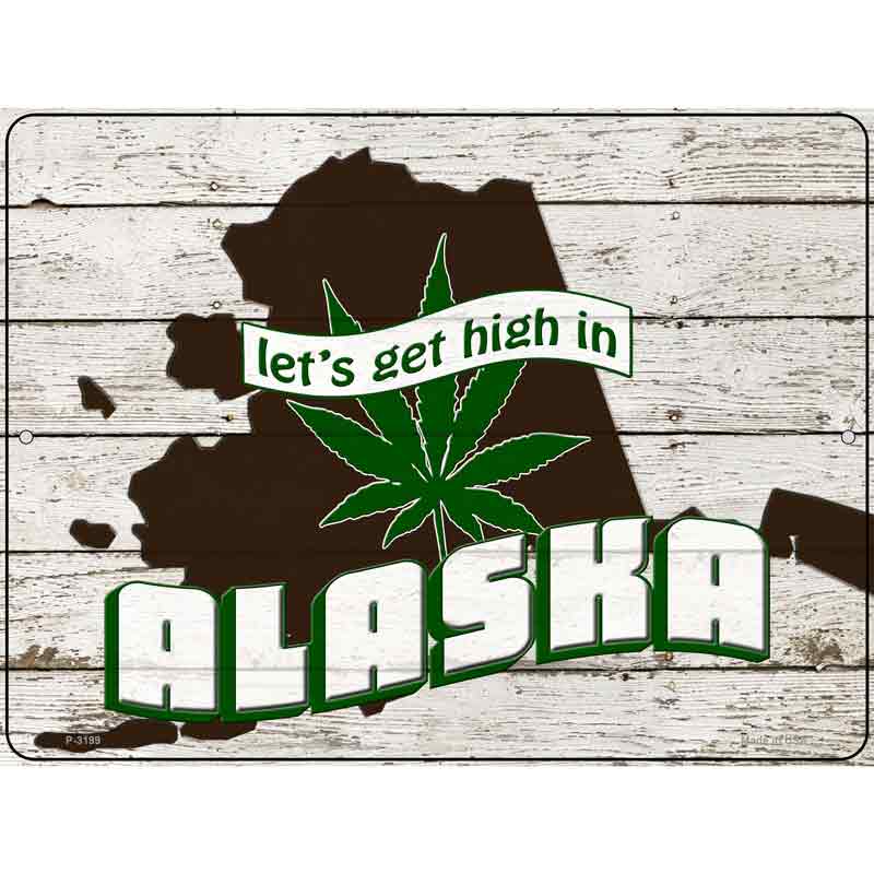 Get High In Alaska Novelty Metal Parking Sign 9" x 12" (P)