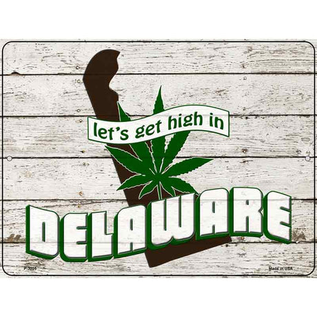 Get High In Delaware Novelty Metal Parking Sign 9" x 12" (P)