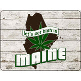 Get High In Maine Novelty Metal Parking Sign 9" x 12" (P)